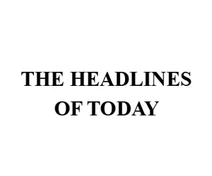 The Headlines of today